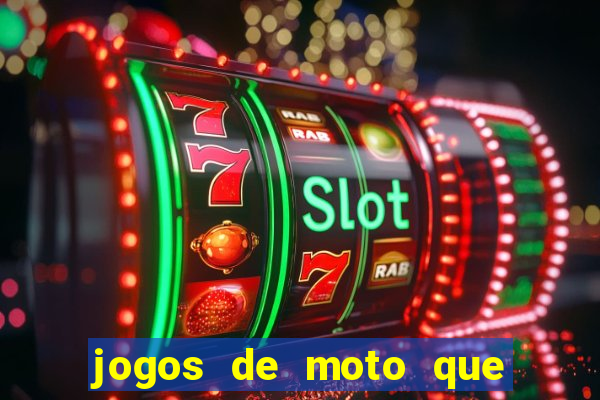 jogos de moto que da grau